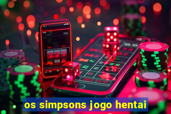 os simpsons jogo hentai